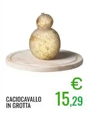 Sugros Caciocavallo in grotta offerta