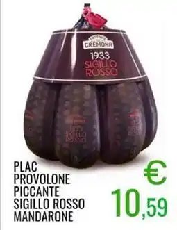 Sugros Plac provolone piccante sigillo rosso mandarone offerta