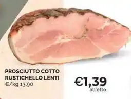 Mercatò Prosciutto cotto rustichello LENTI offerta