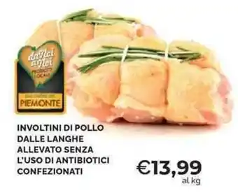 Mercatò Involtini di pollo dalle langhe allevato senza l'uso di antibiotici confezionati offerta