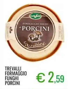 Sugros Trevalli formaggio funghi porcini offerta