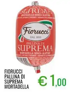 Sugros Fiorucci pallina di suprema mortadella offerta