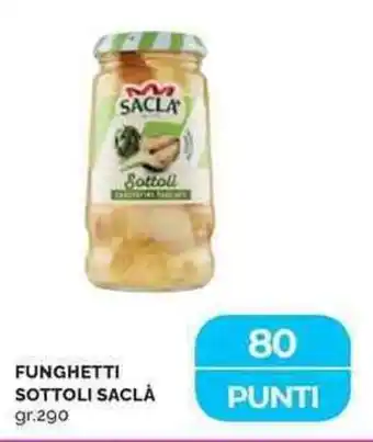 Mercatò Funghetti sottoli SACLÀ offerta