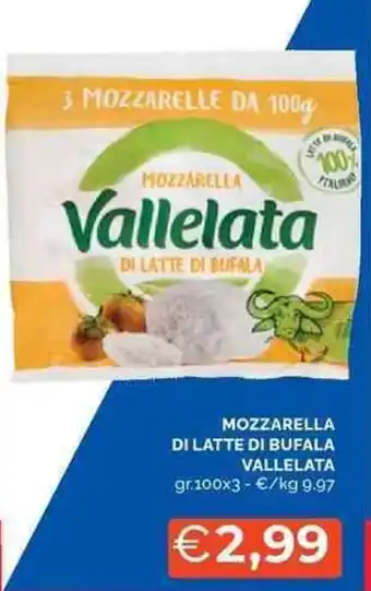 Mercatò Mozzarella di latte di bufala VALLELATA offerta