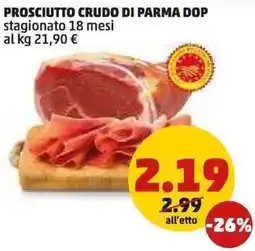 PENNY Prosciutto crudo di parma dop stagionato 18 mesi all'etto offerta