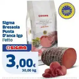 Ok Sigma Sigma bresaola punta d'anca igp l'etto offerta