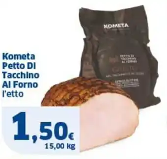 Ok Sigma Kometa Petto DI Tacchino Al Forno l'etto offerta