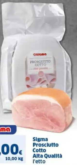 Ok Sigma Sigma prosciutto cotto alta qualità l'etto offerta