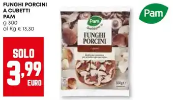 Pam Funghi porcini a cubetti PAM offerta