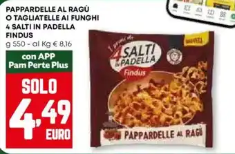 Pam Pappardelle al ragù o tagliatelle ai funghi 4 salti in padella FINDUS offerta