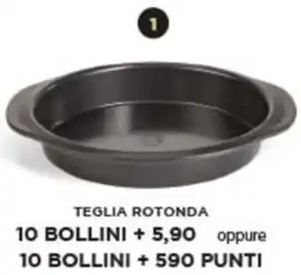 Ok Sigma Teglia rotonda 10 bollini + 5,90 oppure 10 bollini + 590 punti offerta