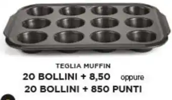 Ok Sigma Teglia muffin 20 bollini + 8,50 oppure 20 bollini + 850 punti offerta