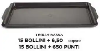 Ok Sigma Teglia bassa 15 bollini + 6,50 oppure 15 bollini + 650 punti offerta