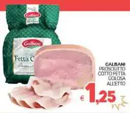 Eté Galbani prosciutto cotto fetta. colosa all'etto offerta