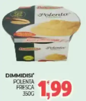 Eté Dimmidisi polenta fresca offerta