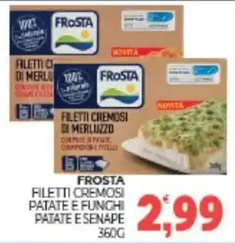 Eté Frosta filetti cremosi patate e funghi patate e senape offerta