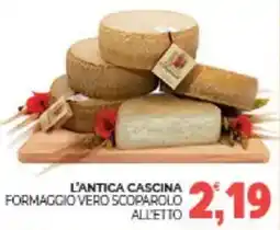 Eté L'antica cascina formaggio vero scoparolo all'etto offerta