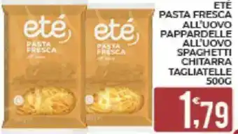 Eté Eté pasta fresca all'uovo spaghetti chitarra tagliatelle offerta