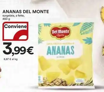 Ipercoop Ananas DEL MONTE surgelata, a fette offerta