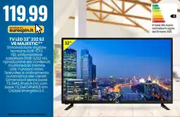 Eurospin Tv led 32" 232 s2 v6 majestic offerta