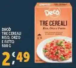 Deco Supermercati Decò tre cereali riso, orzo e fatto offerta