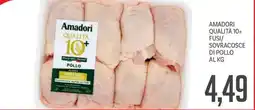 Supermercati Piccolo Amadori qualità 10+ fusi/ sovracosce di pollo offerta