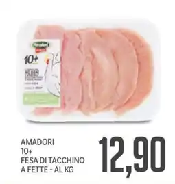 Supermercati Piccolo Amadori 10+ fesa di tacchino a fette offerta