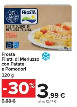 Carrefour Market Frosta Filetti di Merluzzo con Patate e Pomodori offerta