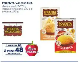 Esselunga Polenta valsugana classica, conf. integrale e taragna, o proteica, offerta