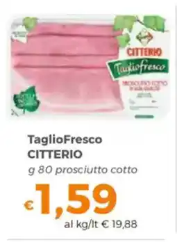 Tocal Taglio Fresco CITTERIO prosciutto cotto offerta