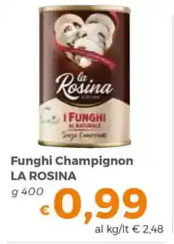 Tocal Funghi Champignon LA ROSINA offerta