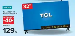 Carrefour TV Led 32" Tcl Mod. S54000A A offerta