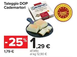 Carrefour Taleggio DOP Cademartori offerta