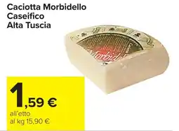 Carrefour Caciotta Morbidello Caseifico Alta Tuscia offerta