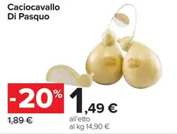 Carrefour Caciocavallo Di Pasquo offerta