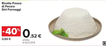 Carrefour Ricotta Fresca di Pecora Sini Formaggi offerta