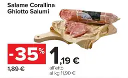 Carrefour Salame Corallina Ghiotto Salumi offerta