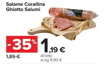 Carrefour Salame Corallina Ghiotto Salumi offerta