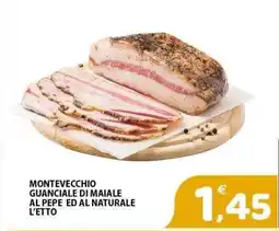 Il Centro Superstore Montevecchio guanciale di maiale al pepe ed al naturale offerta