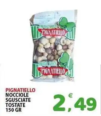 Il Centro Superstore Pignatiello nocciole sgusciate tostate offerta