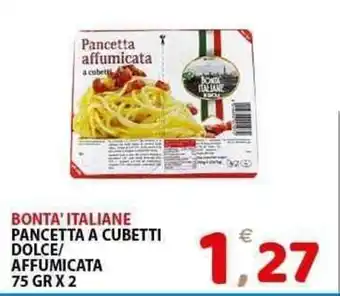 Il Centro Superstore Bonta' italiane pancetta a cubetti dolce/ affumicata offerta