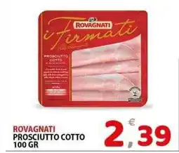 Il Centro Superstore Rovagnati prosciutto cotto offerta