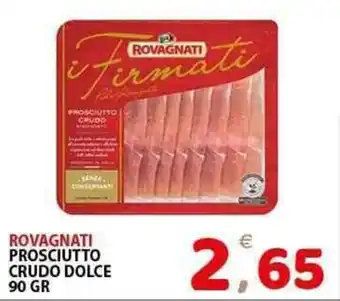 Il Centro Superstore Rovagnati prosciutto crudo dolce offerta