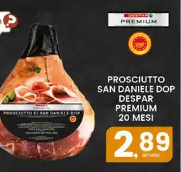 Eurospar Prosciutto san daniele dop DESPAR PREMIUM offerta