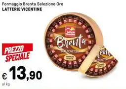 Iper La Grande Formaggio Brenta Selezione Oro LATTERIE VICENTINE offerta