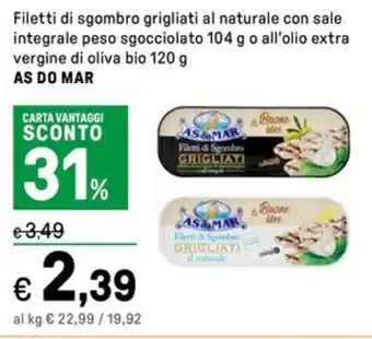 Iper La Grande Filetti di sgombro grigliati al naturale con sale integrale peso sgocciolato AS DO MAR offerta