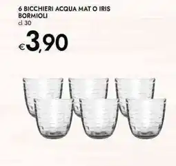 Bennet 6 bicchieri acqua mat o iris bormioli offerta