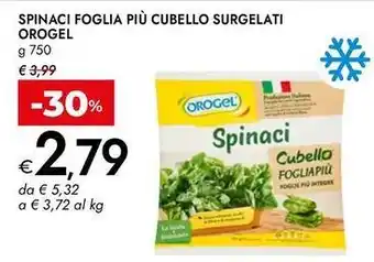 Bennet Spinaci foglia più cubello surgelati OROGEL offerta