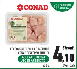 Conad Superstore Bocconcini di pollo o tacchino CONAD PERCORSO QUALITÀ offerta