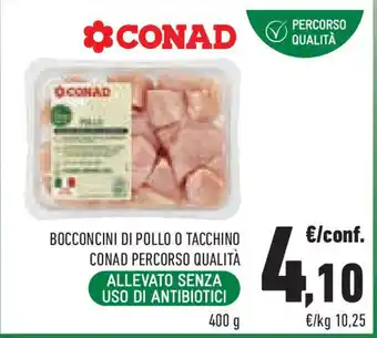 Conad Superstore Bocconcini di pollo o tacchino CONAD PERCORSO QUALITÀ offerta